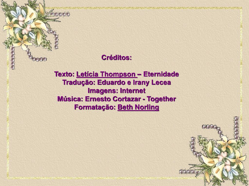 Texto: Letícia Thompson – Eternidade Tradução: Eduardo e Irany Lecea