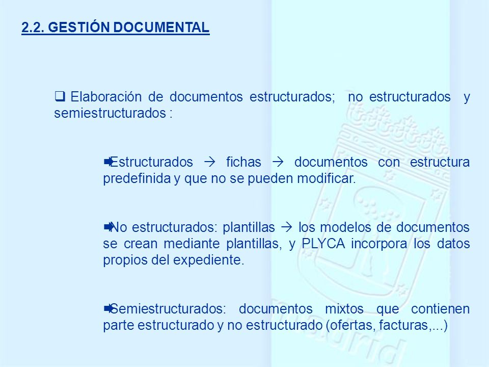 2.2. GESTIÓN DOCUMENTAL Elaboración de documentos estructurados; no estructurados y semiestructurados :