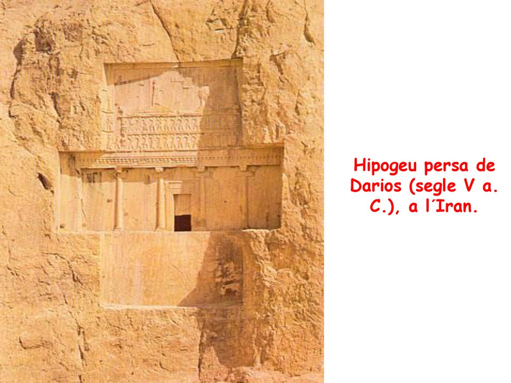 Hipogeu persa de Darios (segle V a. C.), a l´Iran.