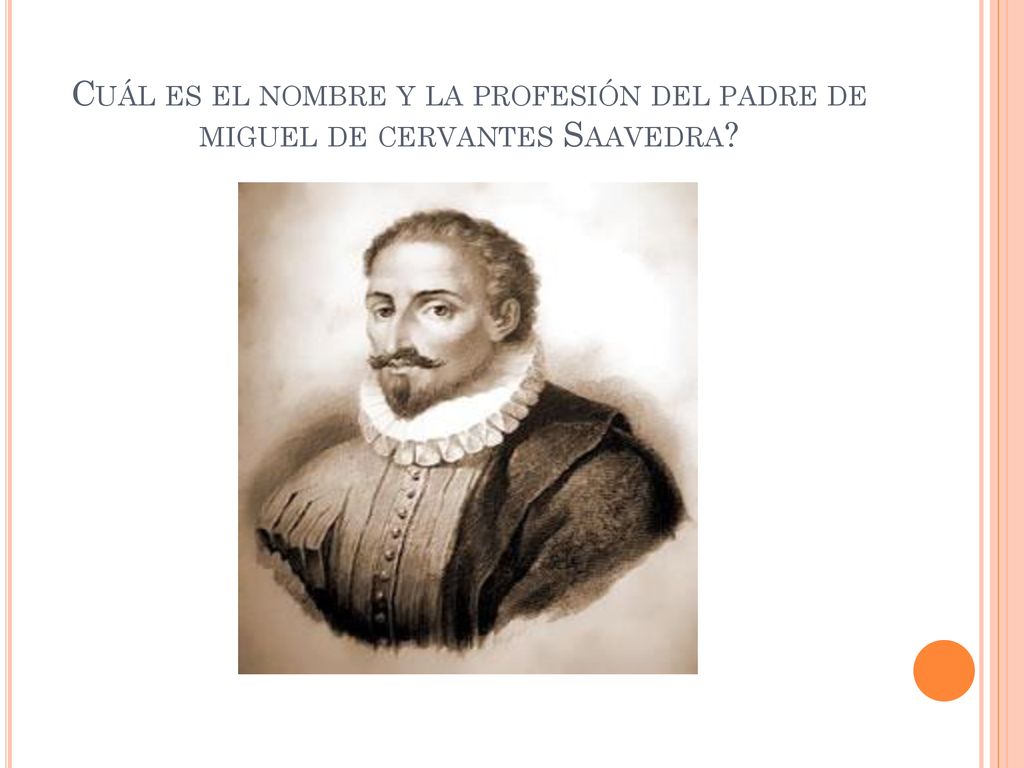 Cuál es el nombre y la profesión del padre de miguel de cervantes Saavedra