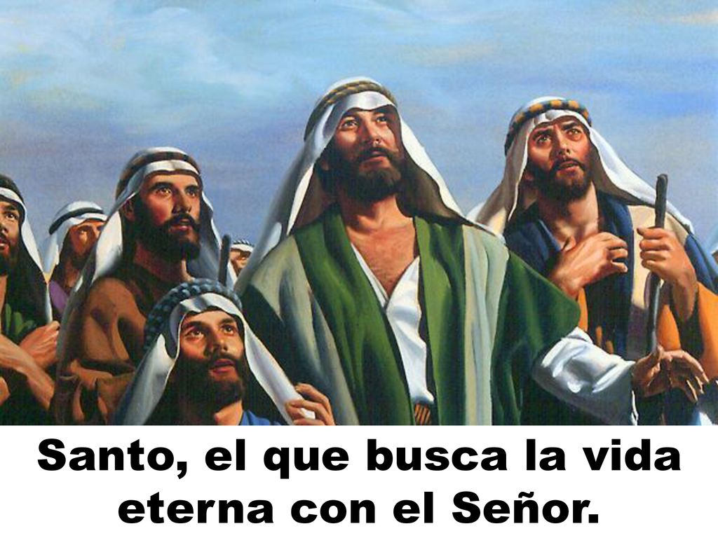 Santo, el que busca la vida eterna con el Señor.
