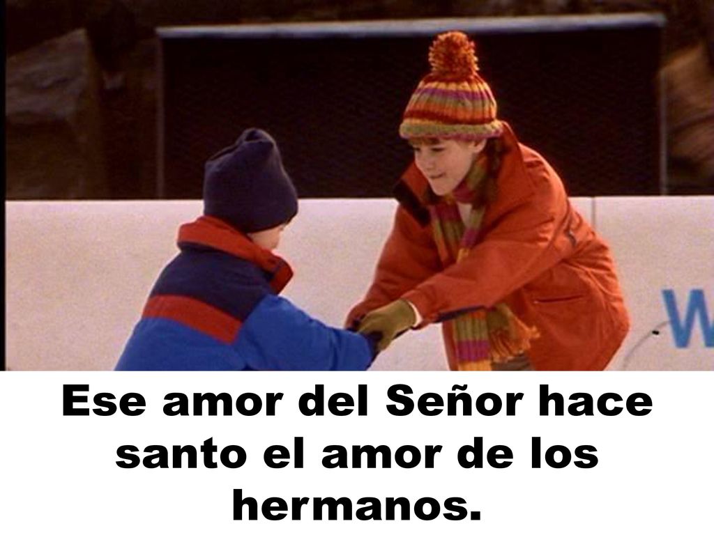 Ese amor del Señor hace santo el amor de los hermanos.