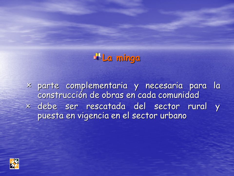 La minga  parte complementaria y necesaria para la construcción de obras en cada comunidad.