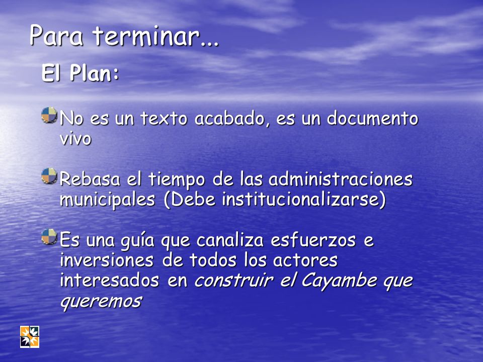 Para terminar... El Plan: No es un texto acabado, es un documento vivo