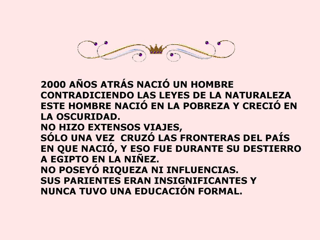2000 AÑOS ATRÁS NACIÓ UN HOMBRE CONTRADICIENDO LAS LEYES DE LA NATURALEZA