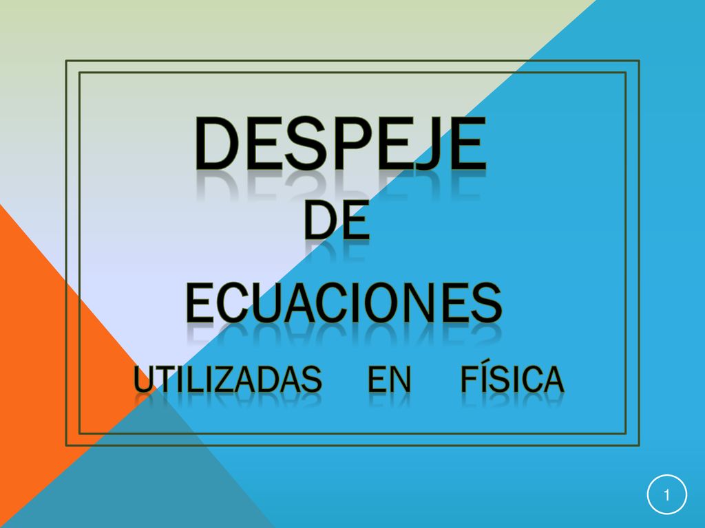 DE DESPEJE ECUACIONES UTILIZADAS EN FÍSICA. - Ppt Descargar