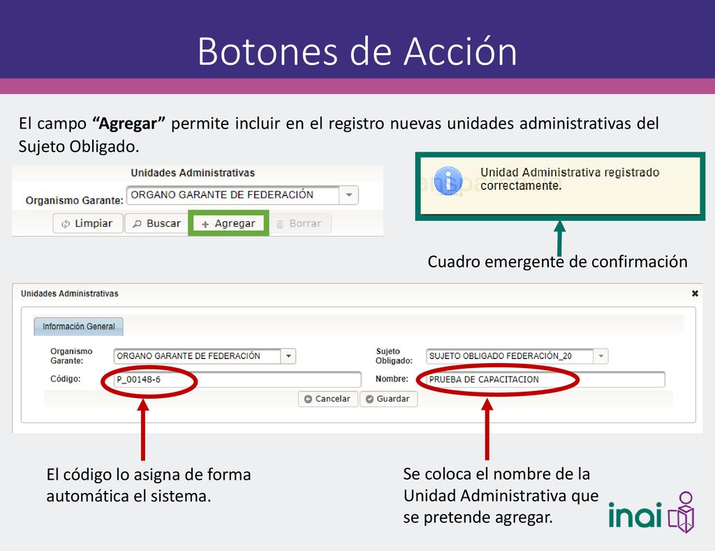 Botones de Acción El campo Agregar permite incluir en el registro nuevas unidades administrativas del Sujeto Obligado.