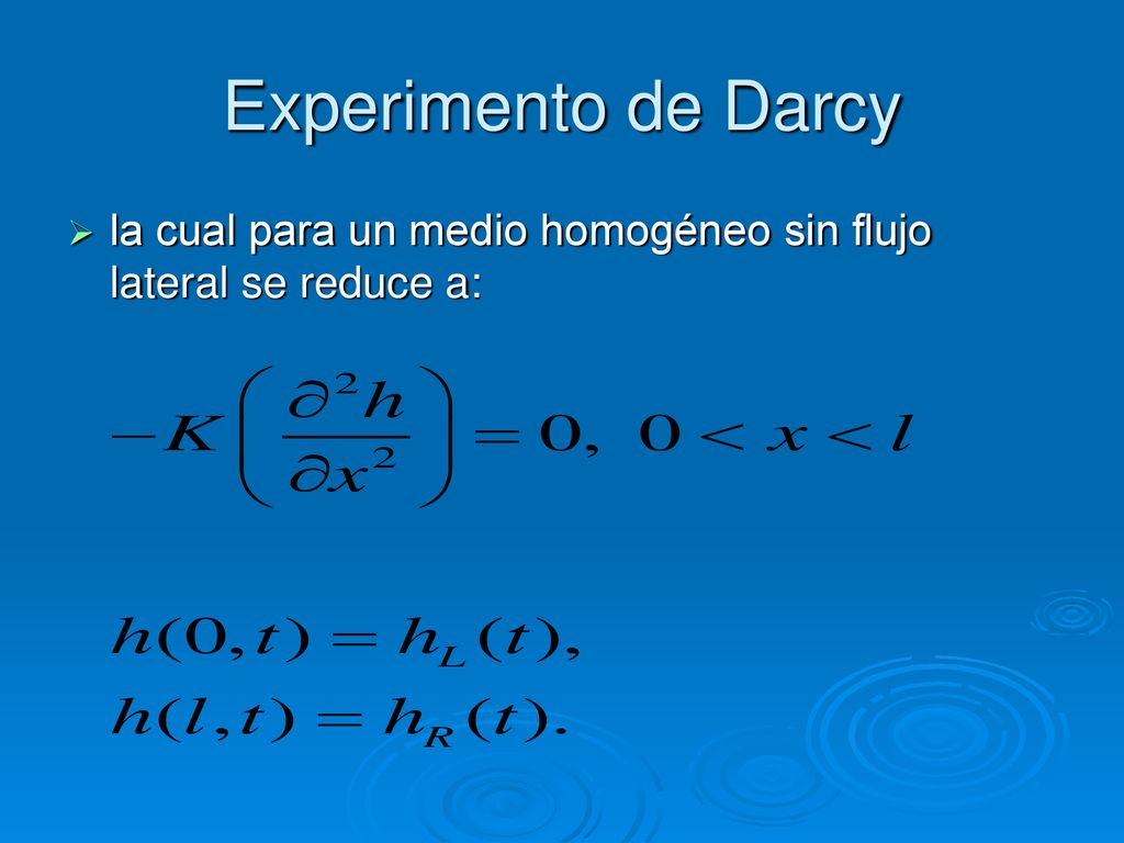 Experimento de Darcy la cual para un medio homogéneo sin flujo lateral se reduce a: