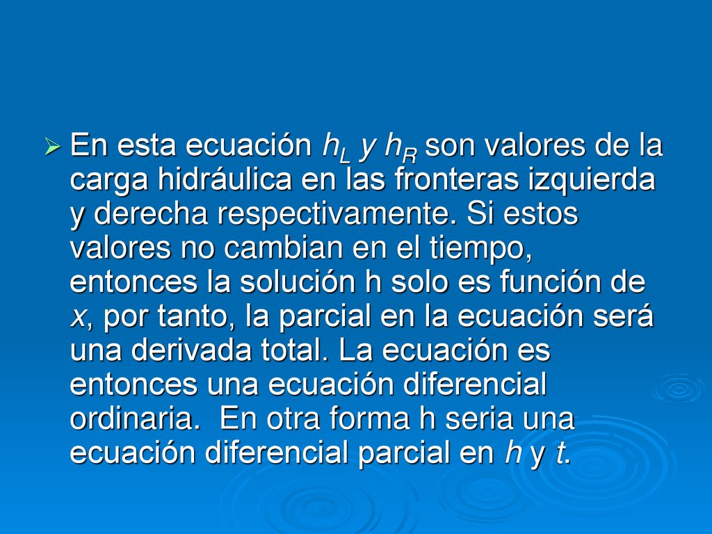 En esta ecuación hL y hR son valores de la carga hidráulica en las fronteras izquierda y derecha respectivamente.
