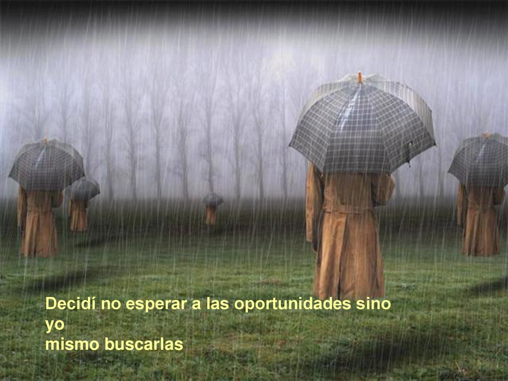 Decidí no esperar a las oportunidades sino yo mismo buscarlas