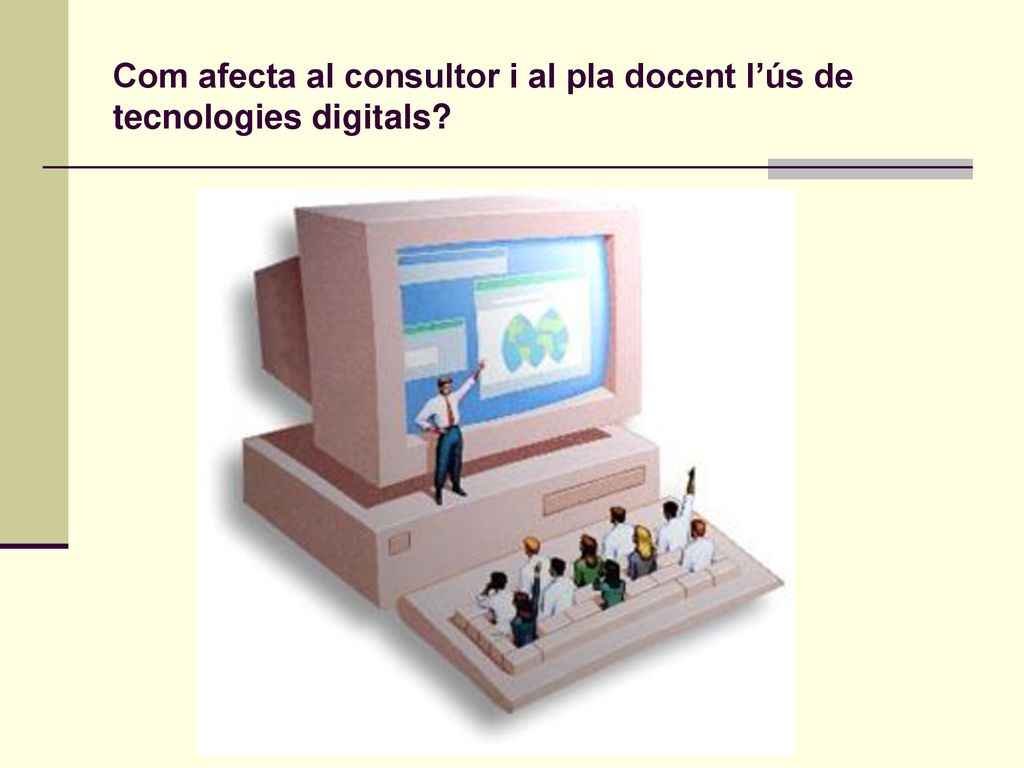 Com afecta al consultor i al pla docent l’ús de tecnologies digitals
