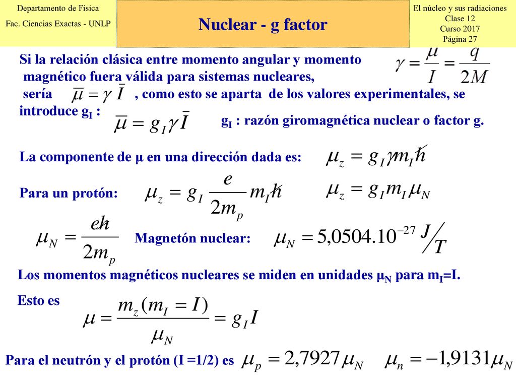 Nuclear - g factor Si la relación clásica entre momento angular y momento. magnético fuera válida para sistemas nucleares,