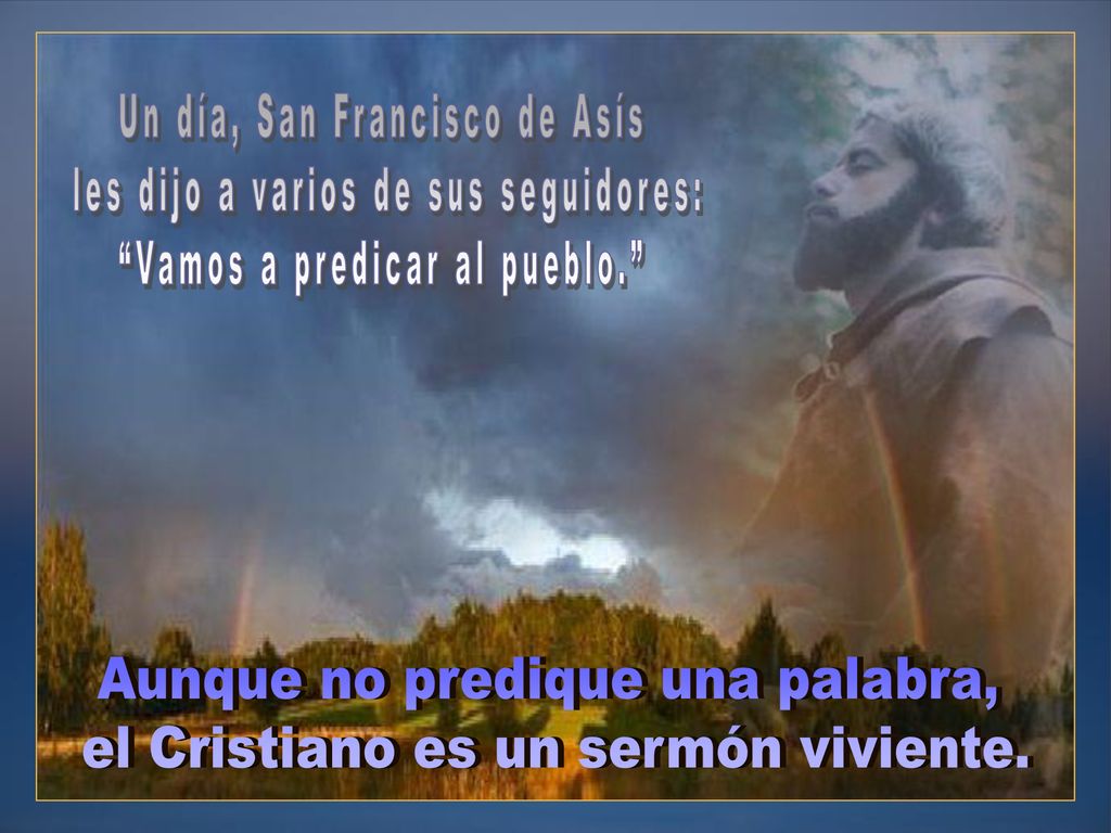 Un día, San Francisco de Asís les dijo a varios de sus seguidores: