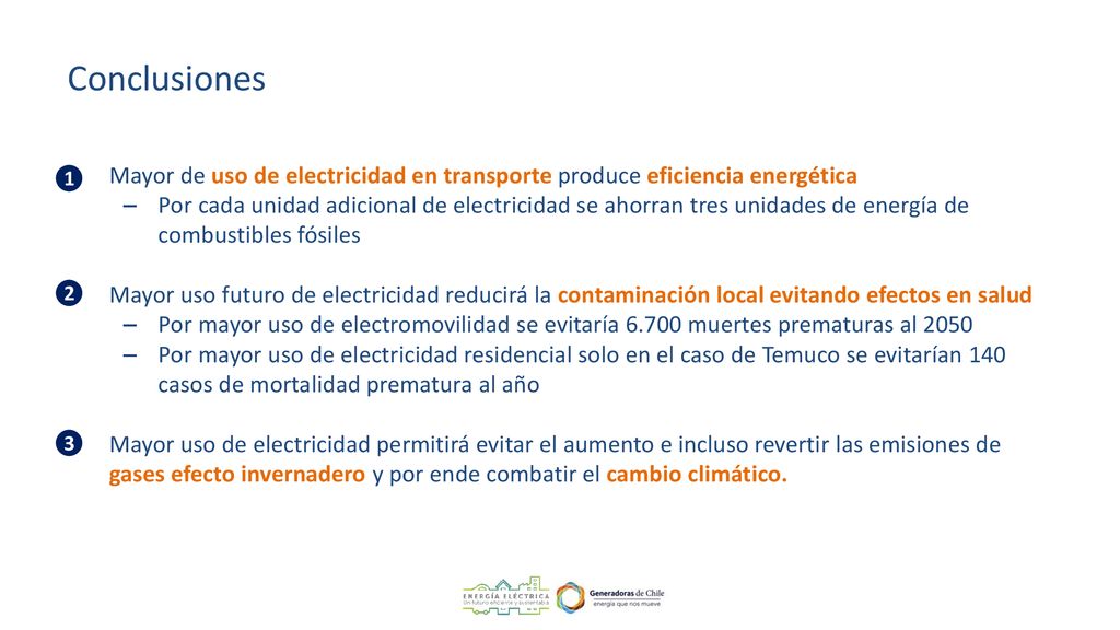 Conclusiones Mayor de uso de electricidad en transporte produce eficiencia energética.