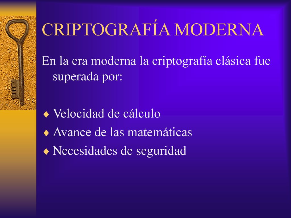 CRIPTOGRAFÍA MODERNA En la era moderna la criptografía clásica fue superada por: Velocidad de cálculo.