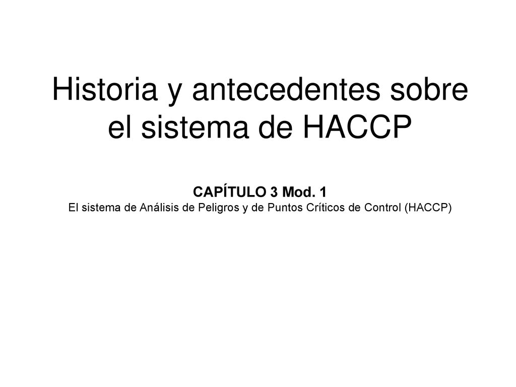 Historia y antecedentes sobre el sistema de HACCP CAPÍTULO 3 Mod