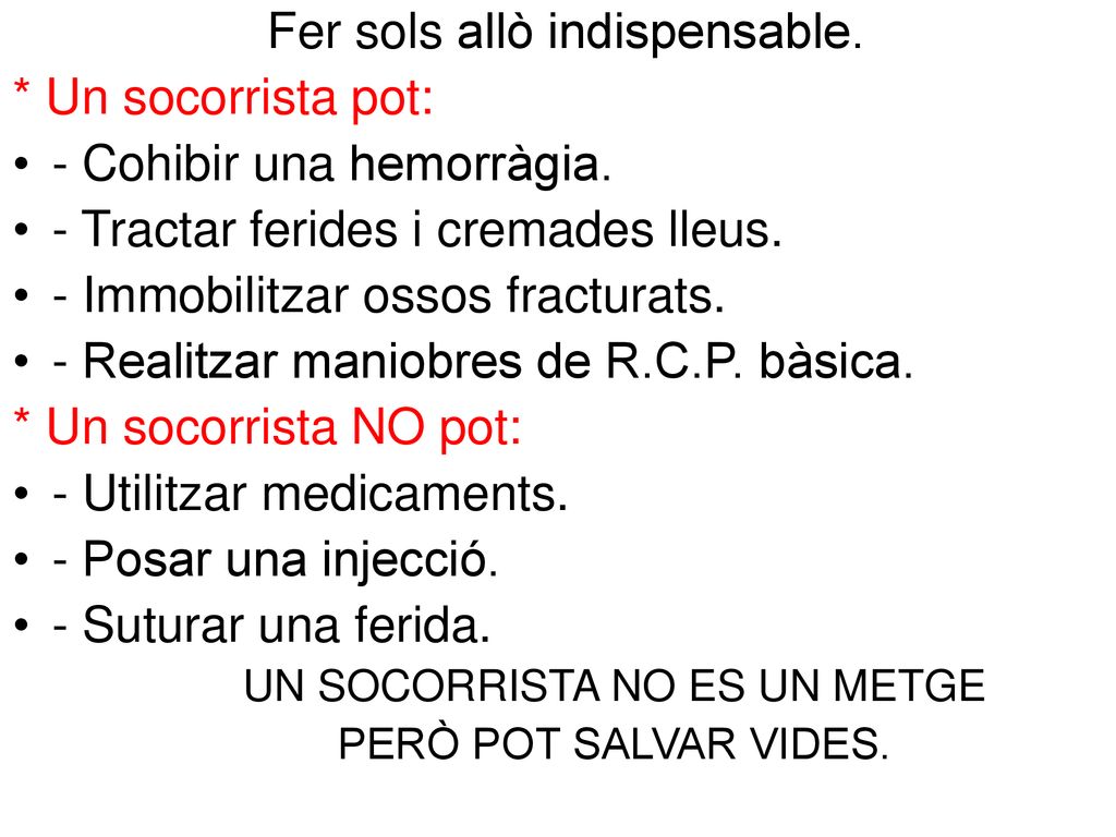Fer sols allò indispensable. * Un socorrista pot: