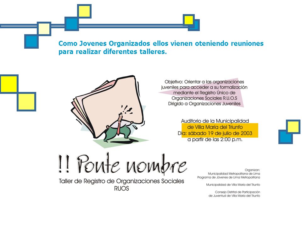 Como Jovenes Organizados ellos vienen oteniendo reuniones para realizar diferentes talleres.