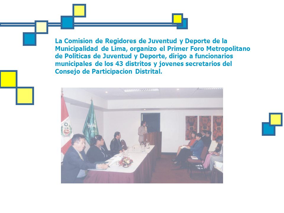 La Comision de Regidores de Juventud y Deporte de la Municipalidad de Lima, organizo el Primer Foro Metropolitano de Politicas de Juventud y Deporte, dirigo a funcionarios municipales de los 43 distritos y jovenes secretarios del Consejo de Participacion Distrital.