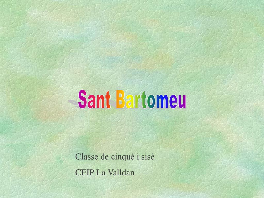 Sant Bartomeu Classe de cinquè i sisè CEIP La Valldan