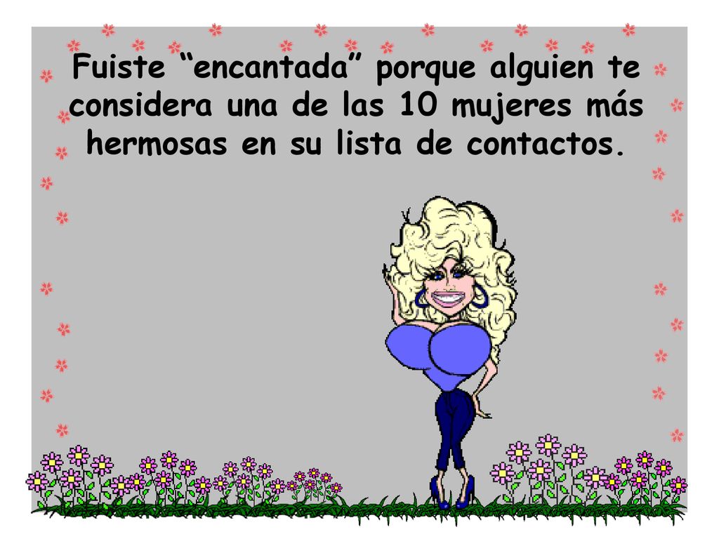 Fuiste encantada porque alguien te considera una de las 10 mujeres más hermosas en su lista de contactos.