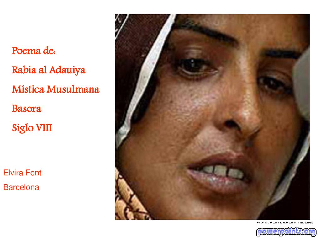 Poema de: Rabia al Adauiya Mística Musulmana Basora Siglo VIII