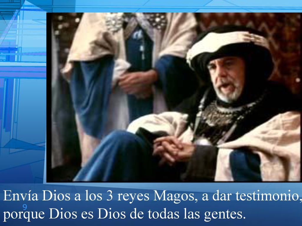 Envía Dios a los 3 reyes Magos, a dar testimonio, porque Dios es Dios de todas las gentes.
