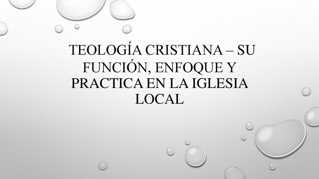 teología cristiana – su función, enfoque y practica en la iglesia local