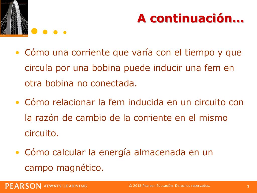 A continuación… Cómo una corriente que varía con el tiempo y que circula por una bobina puede inducir una fem en otra bobina no conectada.