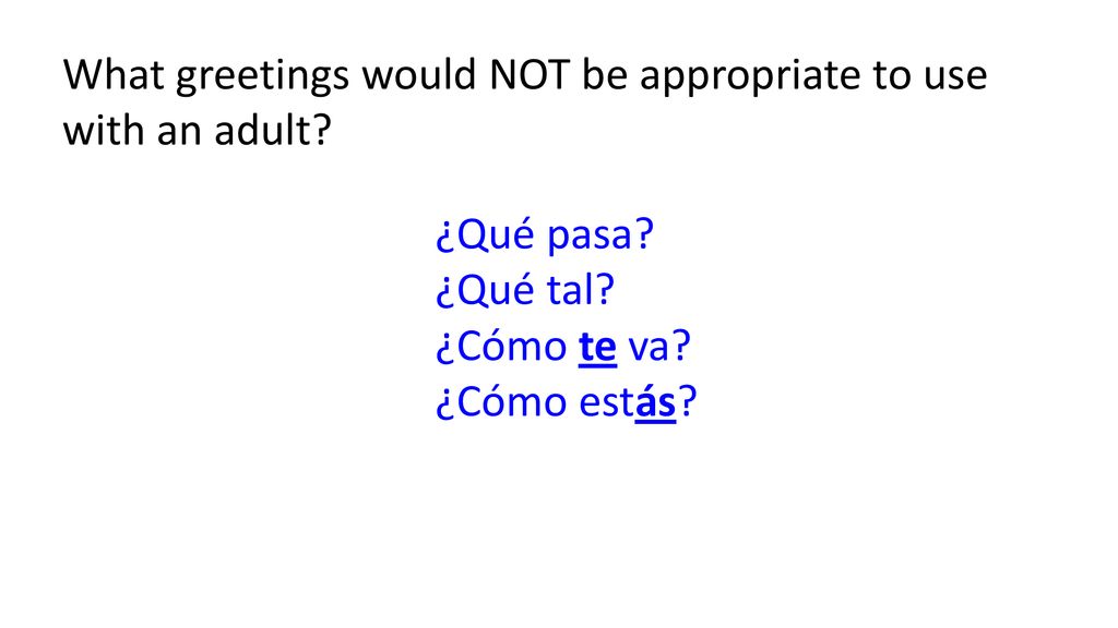 What greetings would NOT be appropriate to use with an adult