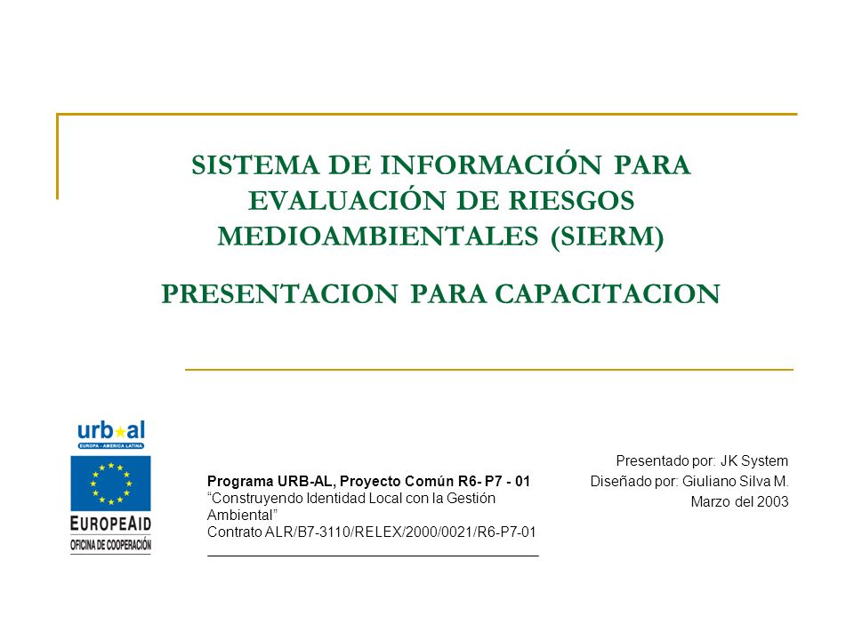 SISTEMA DE INFORMACIÓN PARA EVALUACIÓN DE RIESGOS MEDIOAMBIENTALES (SIERM) PRESENTACION PARA CAPACITACION