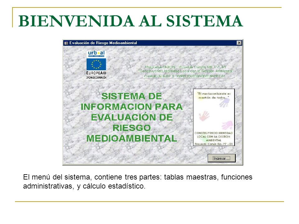BIENVENIDA AL SISTEMA El menú del sistema, contiene tres partes: tablas maestras, funciones administrativas, y cálculo estadístico.