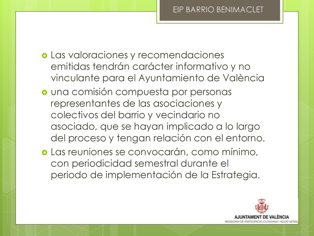 EIP BARRIO BENIMACLET Las valoraciones y recomendaciones emitidas tendrán carácter informativo y no vinculante para el Ayuntamiento de València.