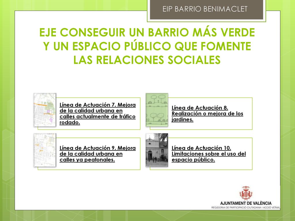 EIP BARRIO BENIMACLET EJE CONSEGUIR UN BARRIO MÁS VERDE Y UN ESPACIO PÚBLICO QUE FOMENTE LAS RELACIONES SOCIALES.