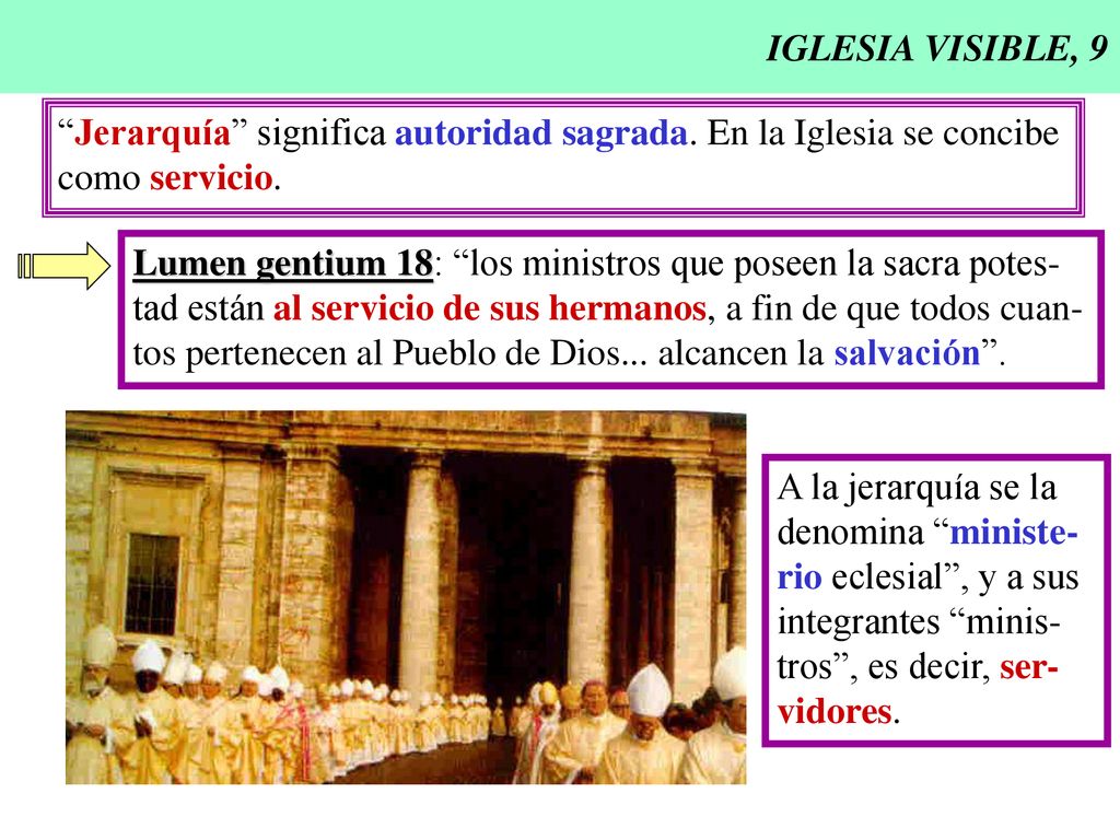 IGLESIA VISIBLE, 9 Jerarquía significa autoridad sagrada. En la Iglesia se concibe. como servicio.