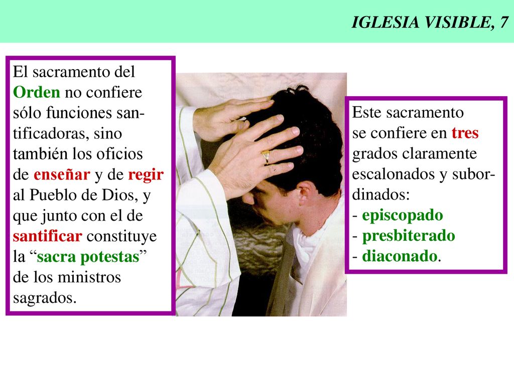 IGLESIA VISIBLE, 7 El sacramento del. Orden no confiere. sólo funciones san- tificadoras, sino. también los oficios.