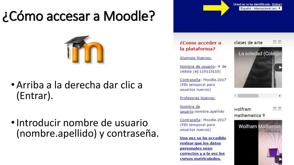 ¿Cómo accesar a Moodle Arriba a la derecha dar clic a (Entrar).