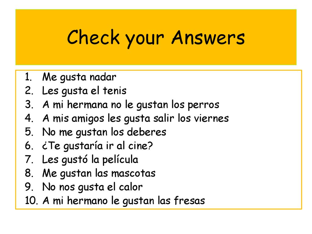 Check your Answers Me gusta nadar Les gusta el tenis