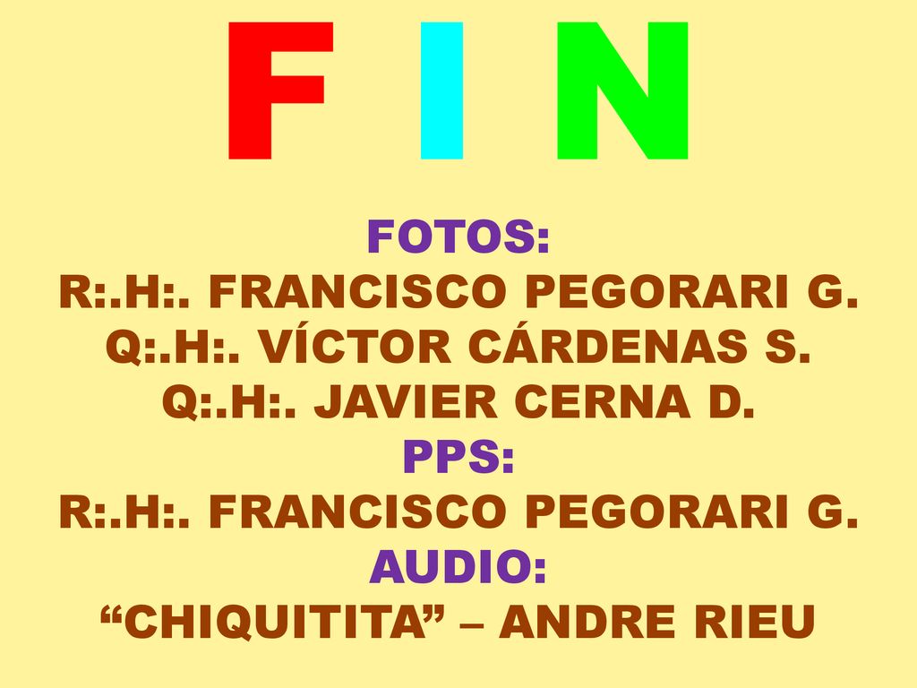 F I N FOTOS: R:.H:. FRANCISCO PEGORARI G. Q:.H:. VÍCTOR CÁRDENAS S.