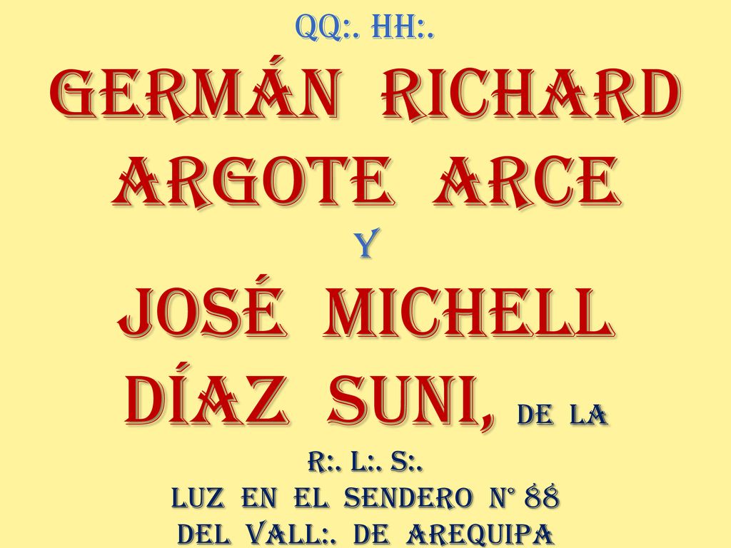 GERMÁN RICHARD ARGOTE ARCE JOSÉ MICHELL DÍAZ SUNI, DE LA QQ:. HH:. Y