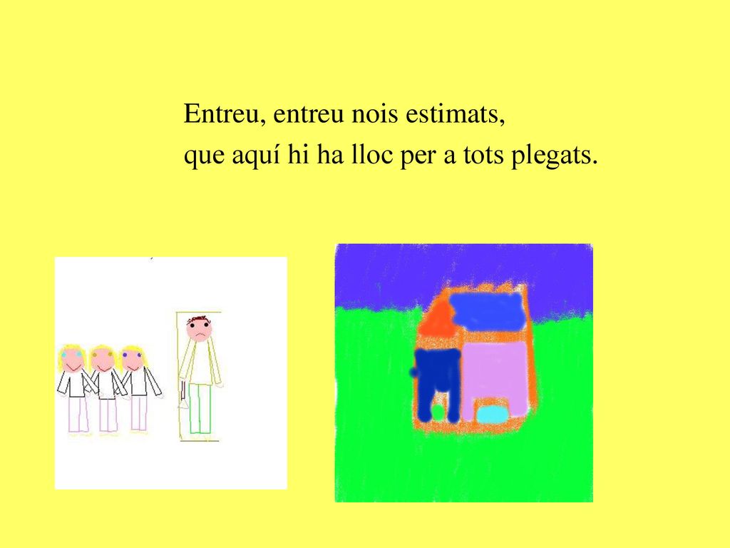 Entreu, entreu nois estimats, que aquí hi ha lloc per a tots plegats.