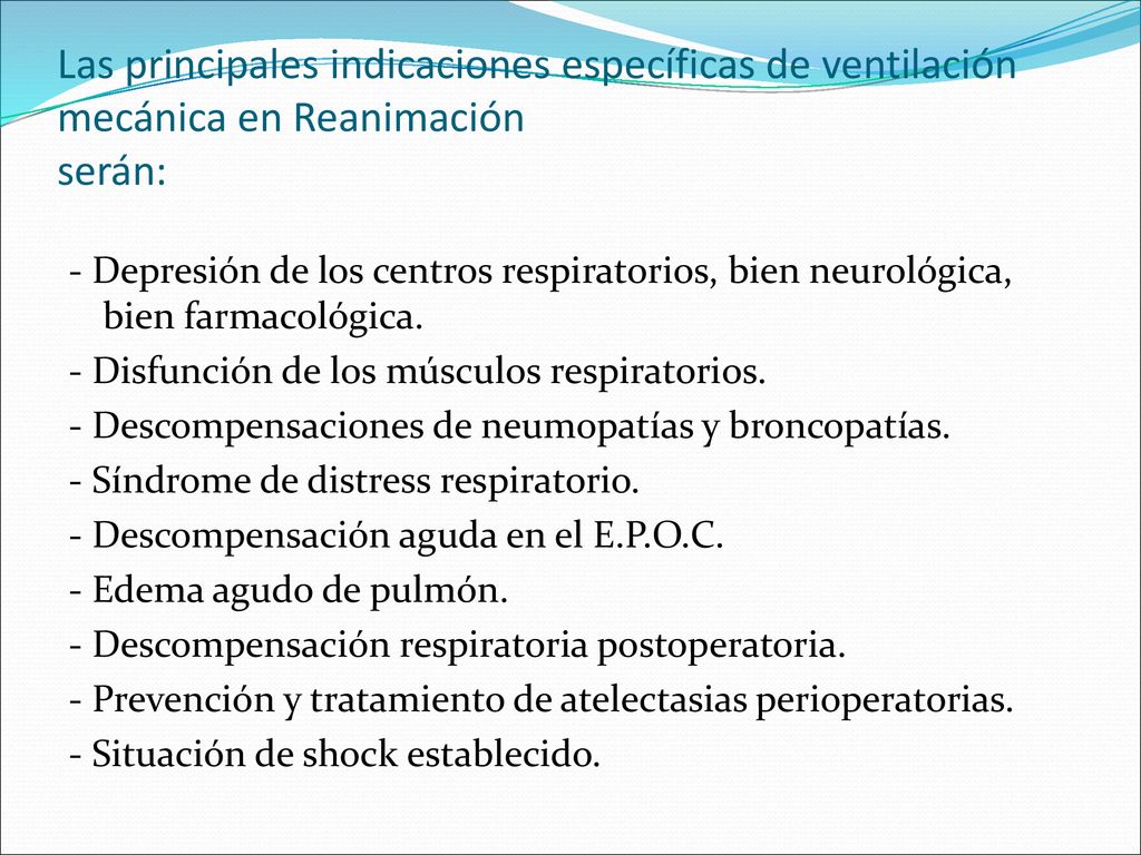 Las principales indicaciones específicas de ventilación mecánica en Reanimación serán:
