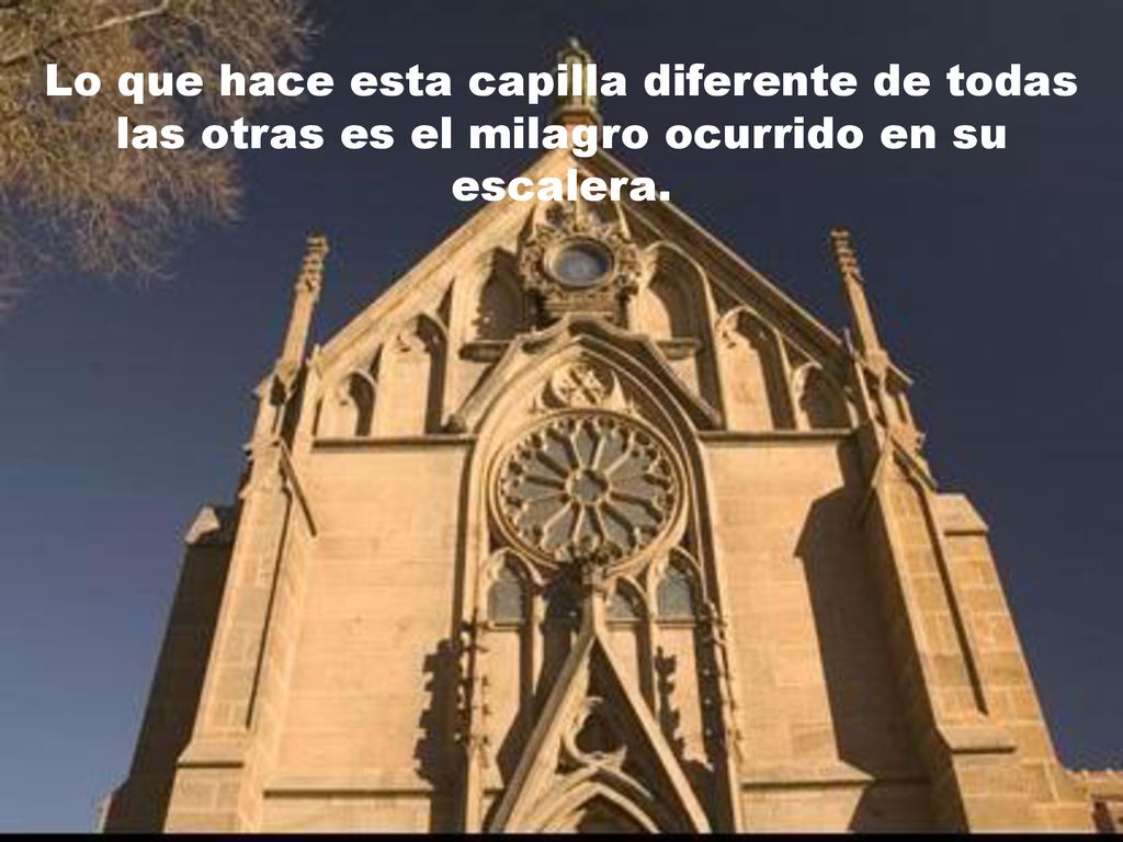 Lo que hace esta capilla diferente de todas las otras es el milagro ocurrido en su escalera.
