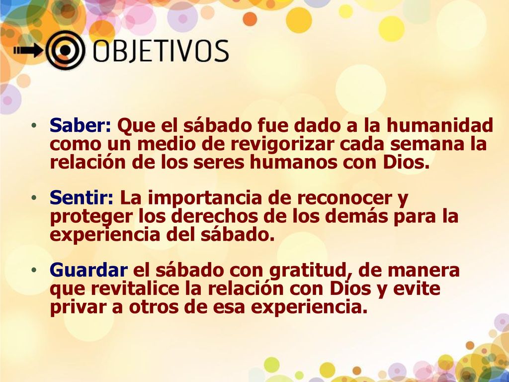 Saber: Que el sábado fue dado a la humanidad como un medio de revigorizar cada semana la relación de los seres humanos con Dios.