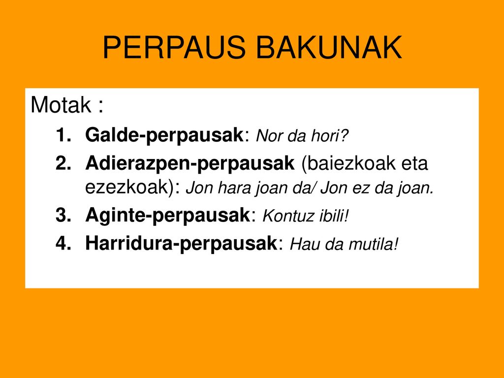 PERPAUS BAKUNAK Motak : Galde-perpausak: Nor da hori