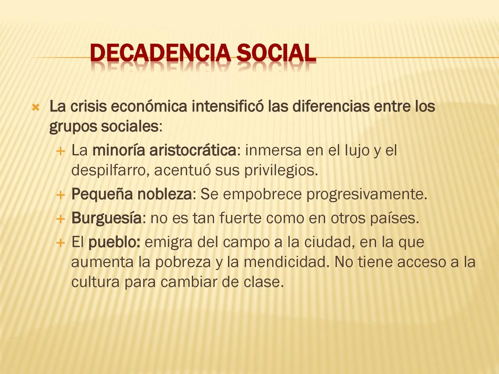 Decadencia social La crisis económica intensificó las diferencias entre los grupos sociales:
