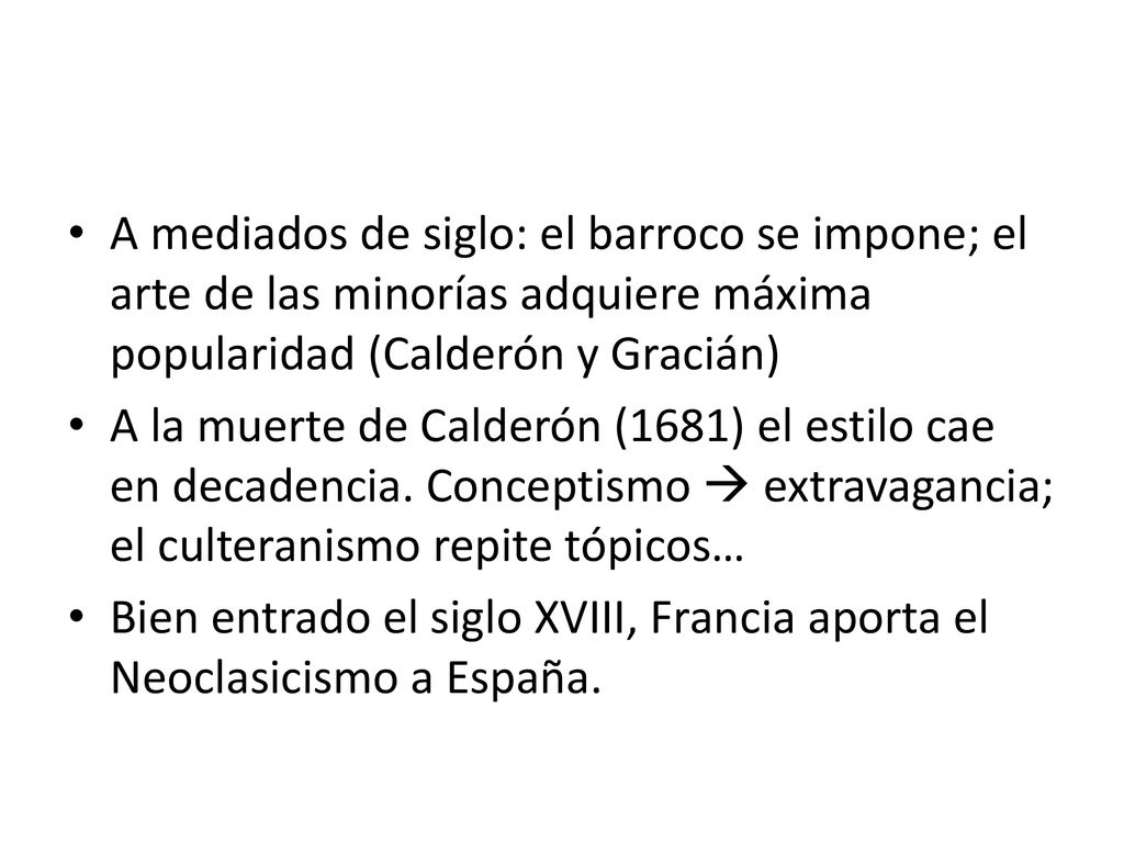 A mediados de siglo: el barroco se impone; el arte de las minorías adquiere máxima popularidad (Calderón y Gracián)