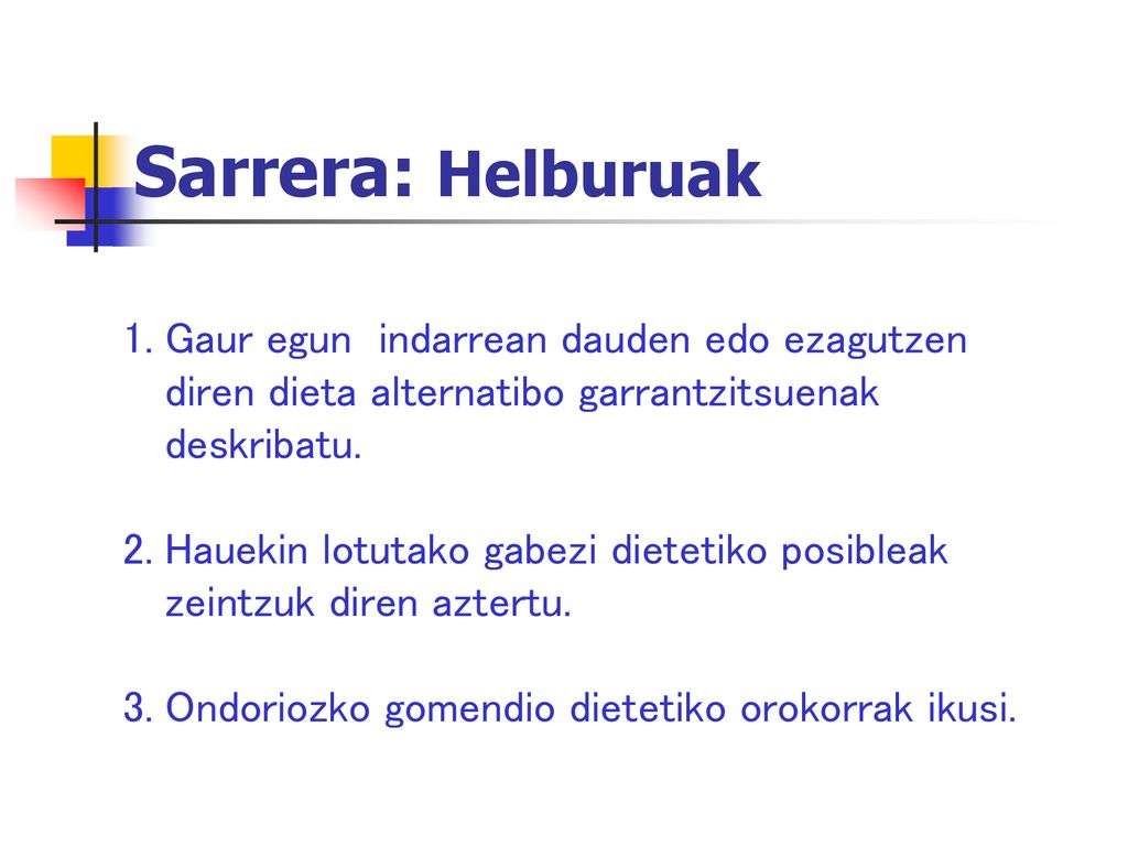 Sarrera: Helburuak Gaur egun indarrean dauden edo ezagutzen diren dieta alternatibo garrantzitsuenak deskribatu.