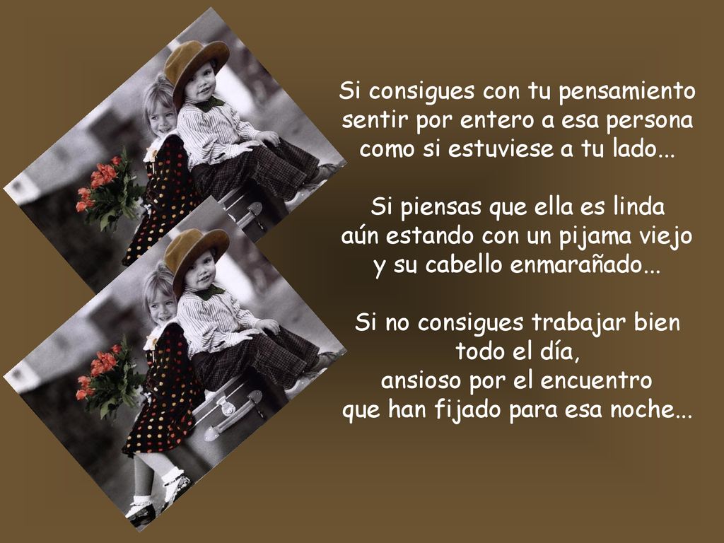 Si consigues con tu pensamiento sentir por entero a esa persona