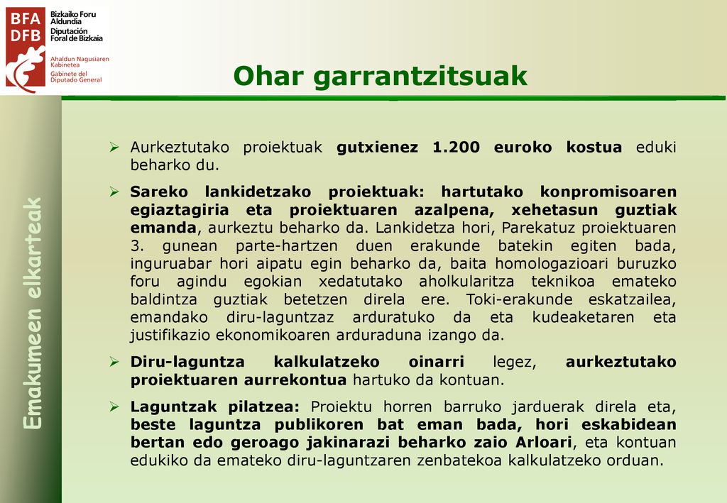 Ohar garrantzitsuak Aurkeztutako proiektuak gutxienez euroko kostua eduki beharko du.